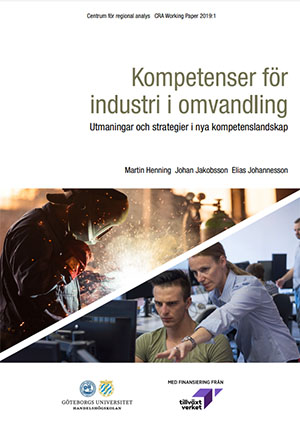 Kompetenser för industri i omvandling - rapport från Göteborgs universitet på uppdrag av Tillväxtverket.