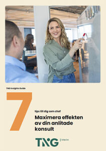 Ladda ner guide från TNG med tips på hur du maximerar effekten av din anlitade interimskonsult.